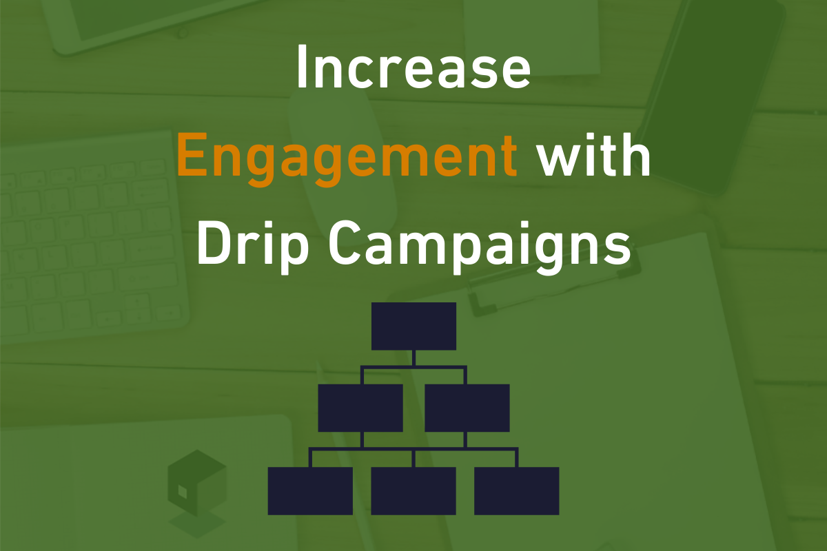Increase Engagement with Drip Campaigns